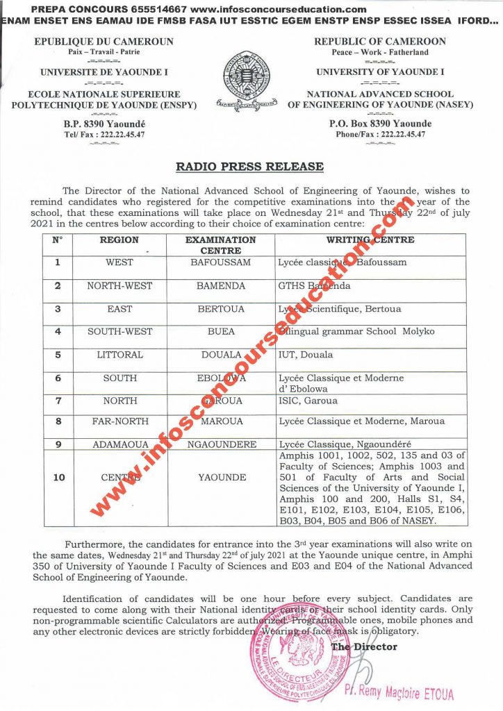 The Director of the National Advanced School of Engineering of Yaounde, wishes to remind candidates who registered for the competitive examinations into the 1st year of the school, that these examinations will take place on Wednesday 21st and Thursday 22nd of july 2021 in the centres below according to their choice of examination centre 