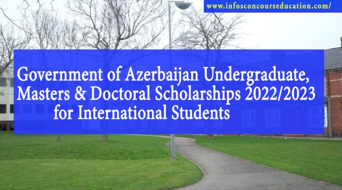 Government of Azerbaijan Undergraduate, Masters & Doctoral Scholarships 2022/2023 for International Students