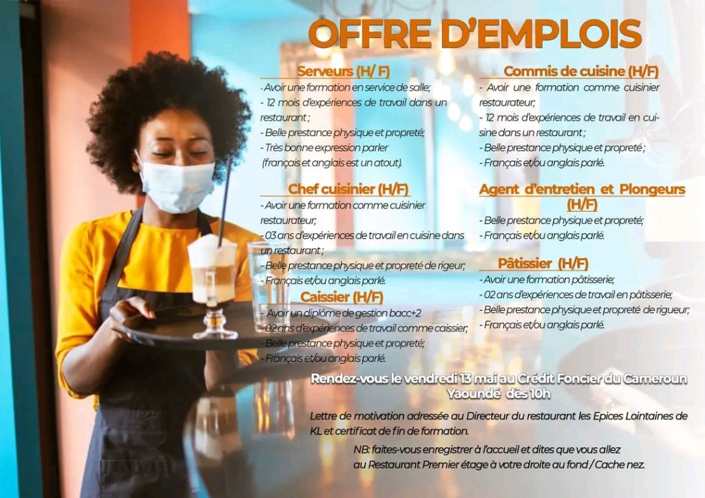 Les Restaurants les Épices Lointaines de KL recrutent desServeurs (H/ F) , Commis de cuisine (H/F), Caissier (H/F); Chef cuisinier (H/F), Agent d’entretien et Plongeurs (H/F),Pâtissier, Barman, Commercial (H/F) - OFFRE D’EMPLOIS – Yaoundé 